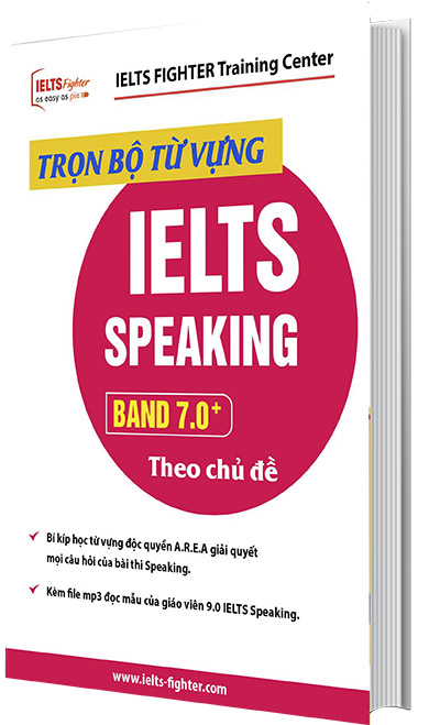 T&agrave;i liệu IELTS Fighter bi&ecirc;n soạn - Trọn bộ từ vựng Speaking band 7