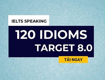 120 th&agrave;nh ngữ quen thuộc trong IELTS Speaking