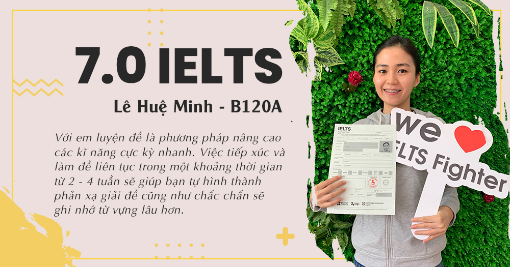 L&ecirc; Huệ Minh &ndash; B&iacute; quyết đạt điểm cao l&agrave; giải đề thật nhiều - IELTS Fighter