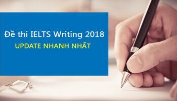 de-thi-ielts-writing-2018-cap-nhat-de-thi-ielts-writing-nhanh-nhat-va-day-du-2784