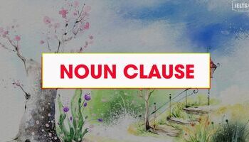 noun-clause-menh-de-danh-tu-trong-ielts-1903