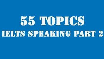 55-chu-de-moi-nhat-speaking-part-2-mau-tra-loi-tot-nhat-3360