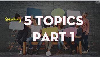 speaking-part-1-mau-cau-tra-loi-5-topic-hay-gap-3019