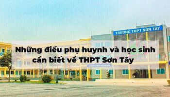 nhung-dieu-phu-huynh-va-hoc-sinh-can-biet-ve-thpt-son-tay-1366