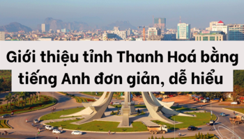 gioi-thieu-tinh-thanh-hoa-bang-tieng-anh-co-ban-de-hieu-1521