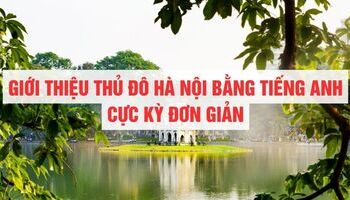 gioi-thieu-thu-do-ha-noi-bang-tieng-anh-cuc-ki-don-gian-doan-van-tu-vung-mau-cau-1586