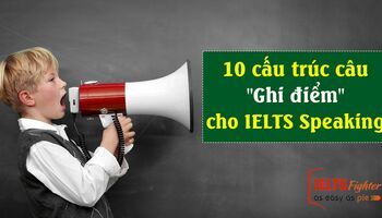 10-cau-truc-cau-quotghi-diemquot-cho-ielts-speaking-3381