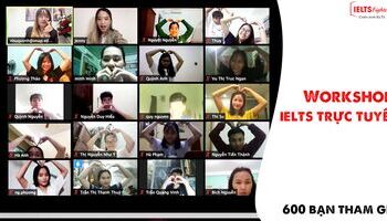 600-ban-tham-gia-workshop-ielts-truc-tuyen-lan-thu-nhat-cung-ielts-fighter-2347
