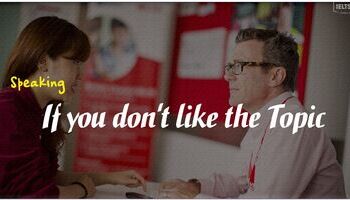 ielts-speaking-if-you-don039t-like-the-topic-3134