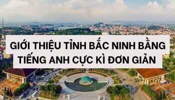 gioi-thieu-tinh-bac-ninh-bang-tieng-anh-cuc-ki-don-gian-1542