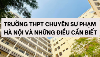 gioi-thieu-ve-truong-thpt-chuyen-su-pham-va-nhung-dieu-co-ban-can-biet-1550