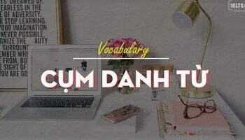 unit-9-nouns-and-the-words-they-combine-danh-tu-va-nhung-tu-di-kem-voi-no-3585