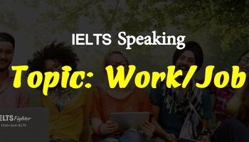 cau-tra-loi-mau-speaking-ielts-part-1-2-3-topic-workjob-2984