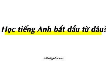 hoc-tieng-anh-bat-dau-tu-dau-bat-dau-xay-ngoi-nha-ngon-ngu-cua-ban-2299