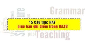 15-cau-truc-ngu-phap-giup-ban-ghi-diem-trong-ielts-3119