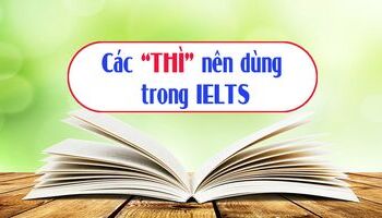 tong-hop-cac-thi-nen-dung-trong-ielts-3378