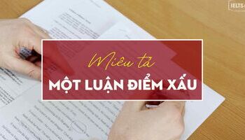 unit-12-ielts-writing-task-2-cach-mieu-ta-mot-luan-diem-xau-3607