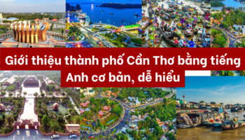 gioi-thieu-thanh-pho-can-tho-bang-tieng-anh-co-ban-de-hieu-1472
