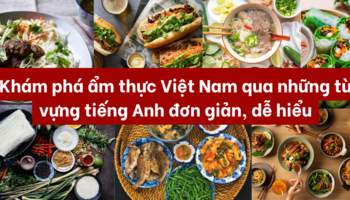 kham-pha-am-thuc-viet-nam-qua-nhung-tu-vung-tieng-anh-don-gian-de-hieu-1457