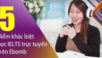 diem-khac-biet-cua-mo-hinh-hoc-truc-tuyen-ielts-tren-he-thong-ebomb-2360